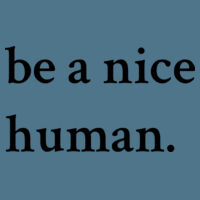 Round Neck Premium Tee - Be A Nice Human Design